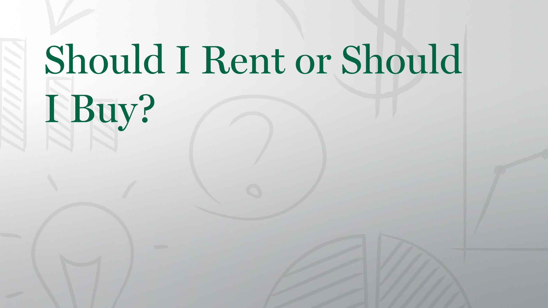 Should I Rent or Should I Buy?