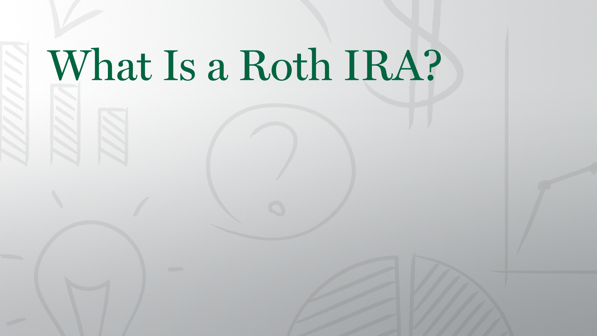 What Is a Roth IRA?
