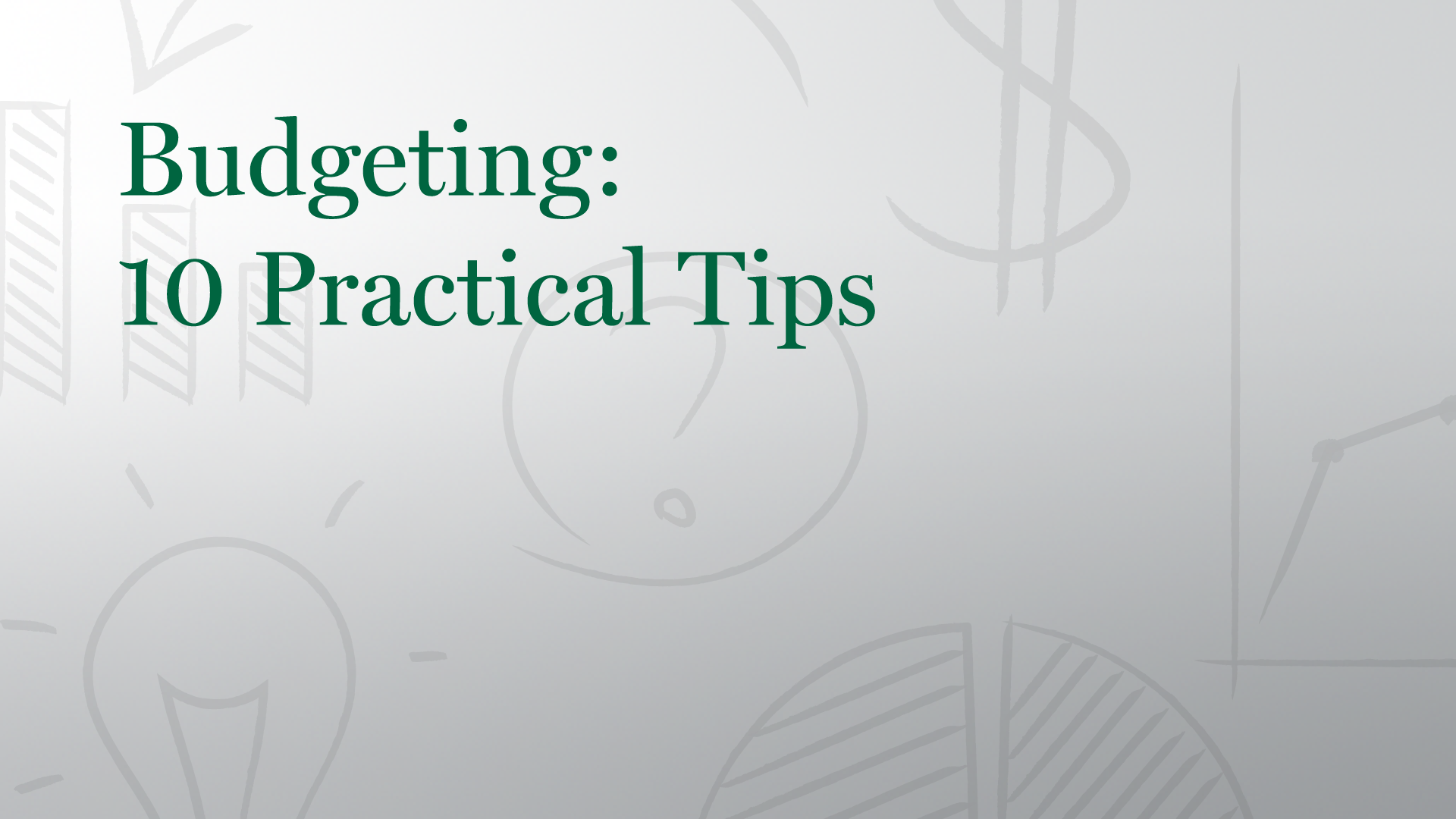 Budgeting: 10 Practical Tips to Help You Get Started